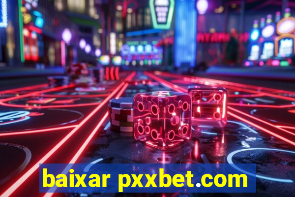 baixar pxxbet.com