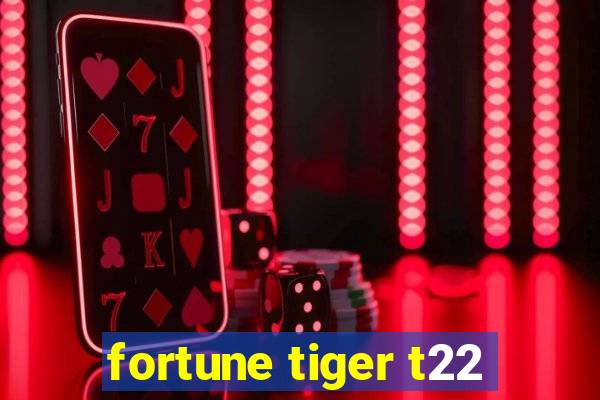 fortune tiger t22