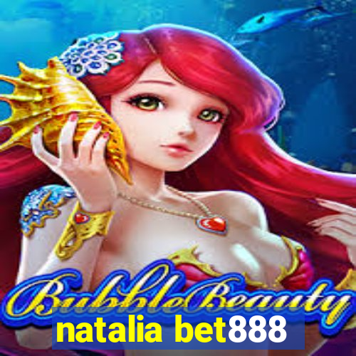 natalia bet888