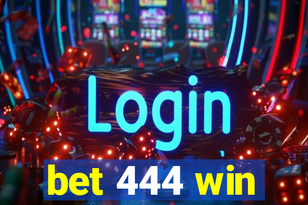 bet 444 win