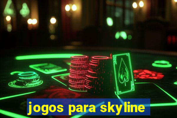 jogos para skyline