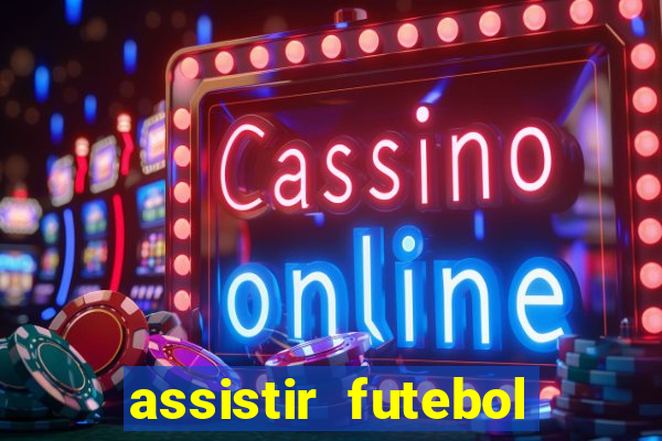 assistir futebol online play hd