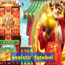 assistir futebol online play hd