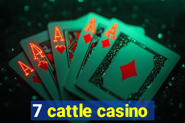 7 cattle casino