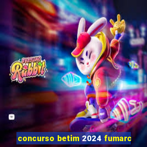 concurso betim 2024 fumarc