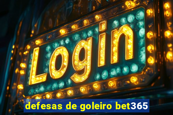 defesas de goleiro bet365