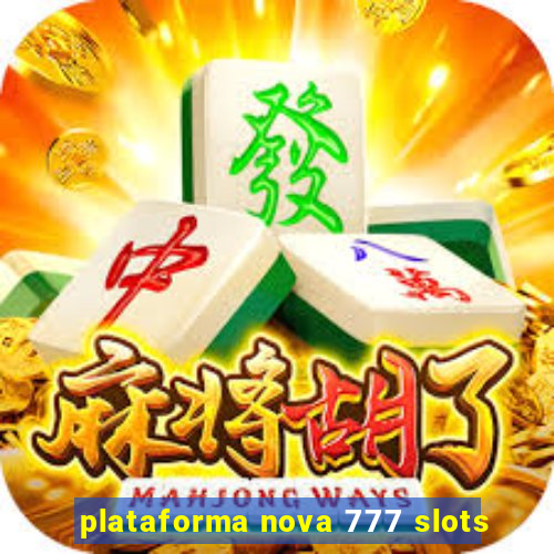 plataforma nova 777 slots