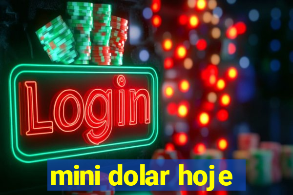 mini dolar hoje