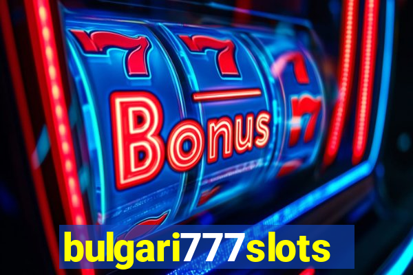 bulgari777slots.com