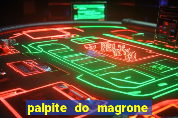 palpite do magrone para federal hoje