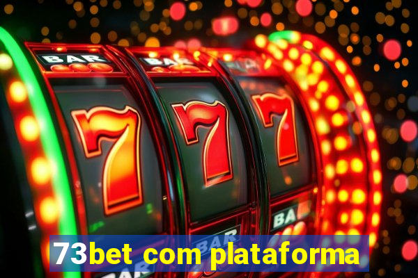 73bet com plataforma