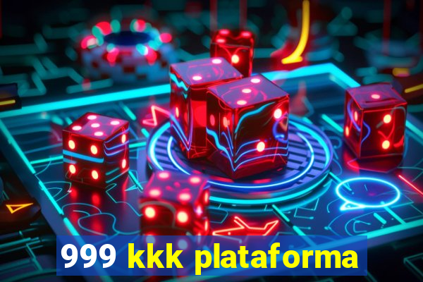 999 kkk plataforma