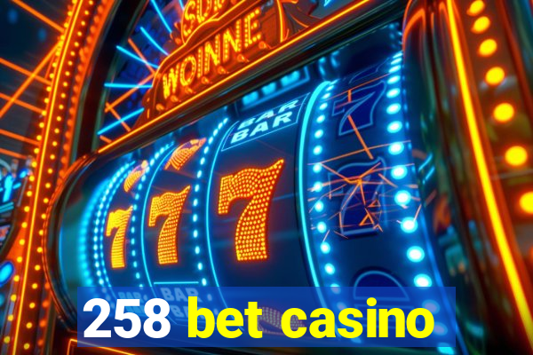 258 bet casino