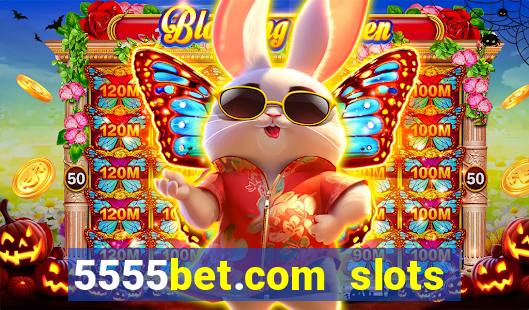 5555bet.com slots marca forte