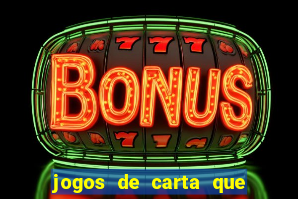 jogos de carta que ganha dinheiro