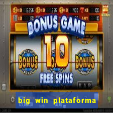 big win plataforma de jogos