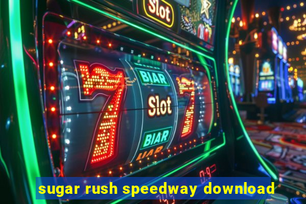 sugar rush speedway download