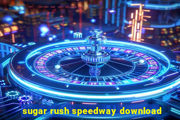 sugar rush speedway download