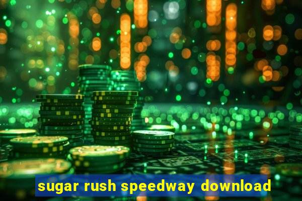 sugar rush speedway download