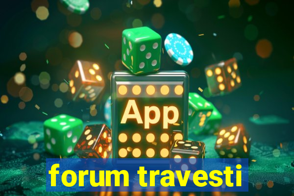 forum travesti