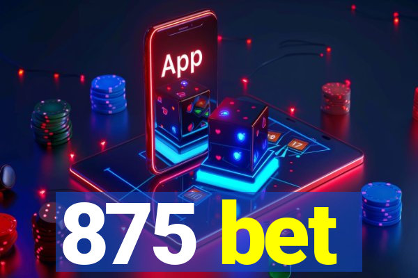 875 bet