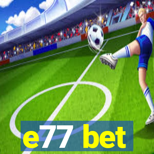 e77 bet