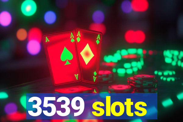 3539 slots