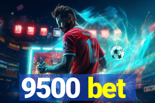 9500 bet