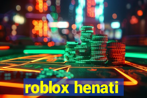 roblox henati