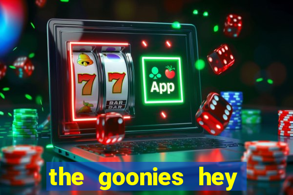 the goonies hey you guys slot