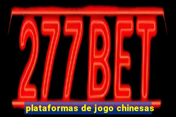 plataformas de jogo chinesas