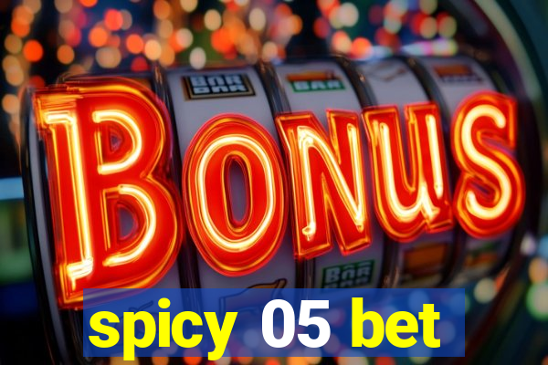 spicy 05 bet