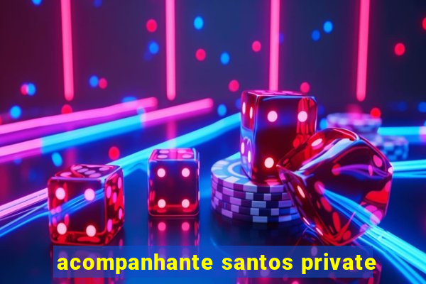 acompanhante santos private