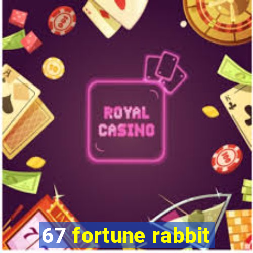 67 fortune rabbit