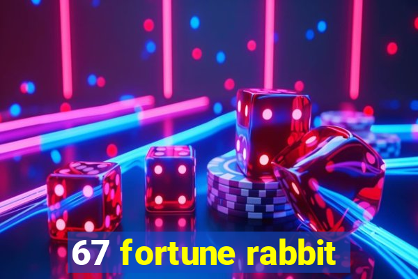 67 fortune rabbit