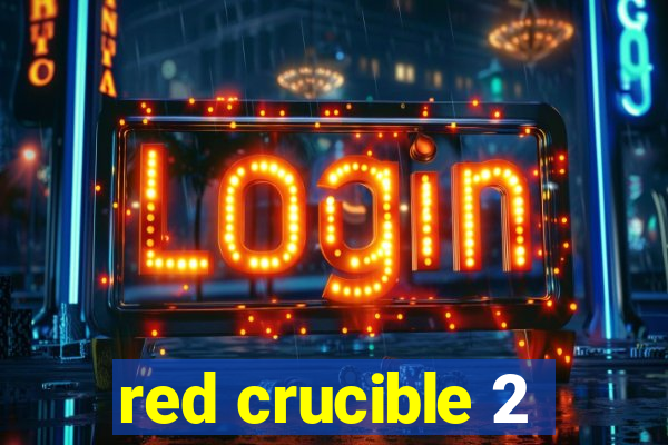 red crucible 2