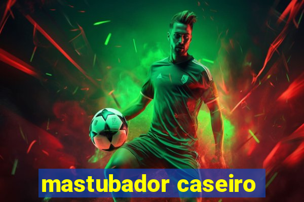 mastubador caseiro