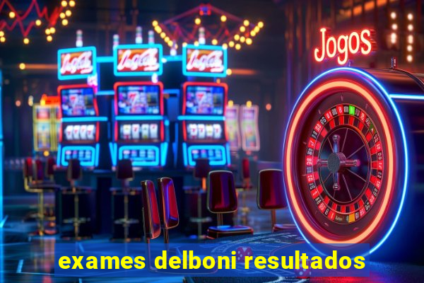 exames delboni resultados