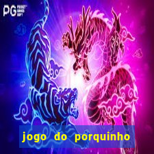 jogo do porquinho que ganha dinheiro