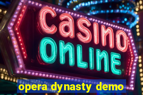 opera dynasty demo