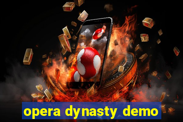 opera dynasty demo