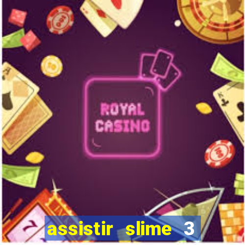 assistir slime 3 temporada dublado