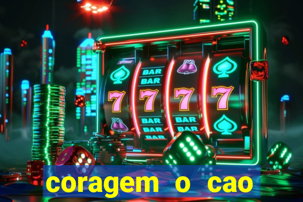 coragem o cao covarde assistir