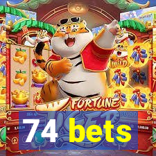 74 bets