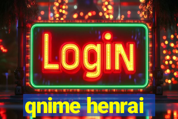 qnime henrai