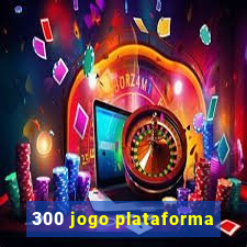 300 jogo plataforma