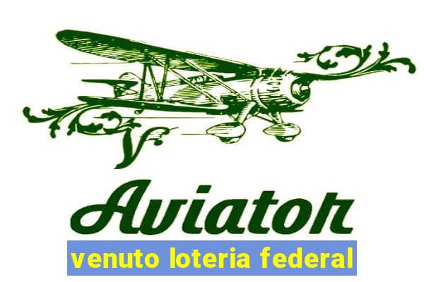 venuto loteria federal