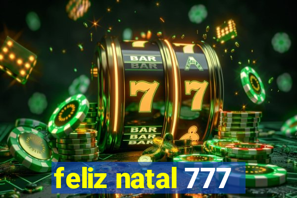 feliz natal 777