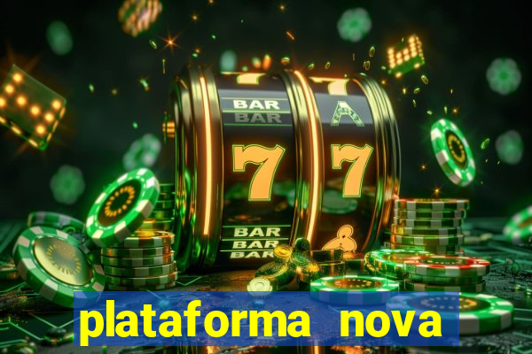 plataforma nova pagando muito hoje