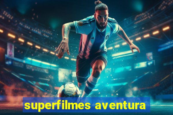 superfilmes aventura